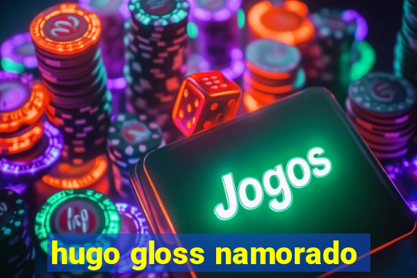 hugo gloss namorado